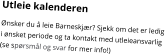 Utleie kalenderen Ønsker du å leie Barneskjær? Sjekk om det er ledig i ønsket periode og ta kontakt med utleieansvarlig (se spørsmål og svar for mer info!)